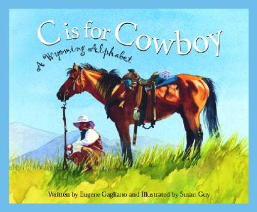 c is for cowboy,a wyoming alphabet