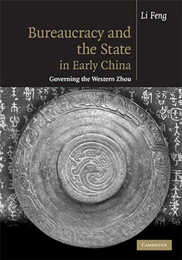 bureaucracy and the state in early china,governing the western zhou