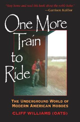 one more train to ride,the underground world of modern american hoboes (en Inglés)