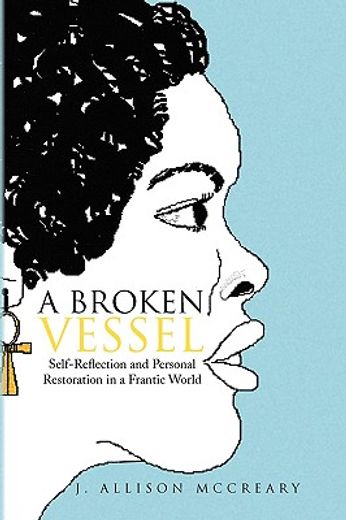 a broken vessel,self-reflection and personal restoration in a frantic world