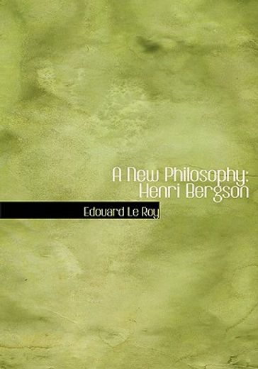 a new philosophy: henri bergson (large print edition)