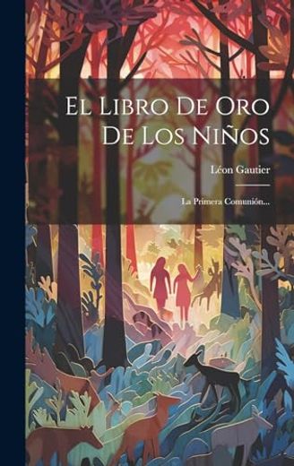 El Libro de oro de los Niños: La Primera Comunión. (in Spanish)