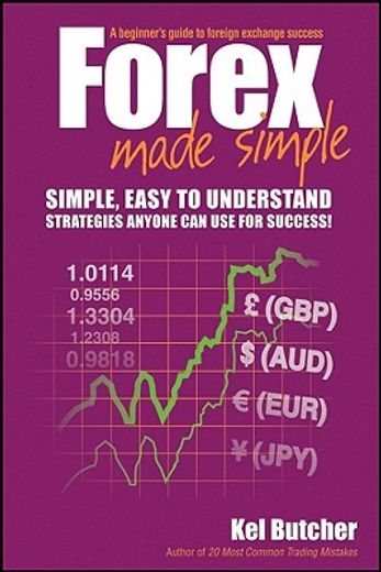 forex made simple,a beginner`s guide to foreign exchange success (en Inglés)