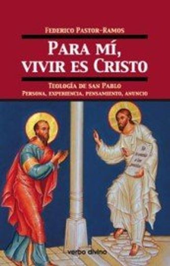 Para mí, Vivir es Cristo: Teología de san Pablo. Persona, Experiencia, Pensamiento, Anuncio (in Spanish)