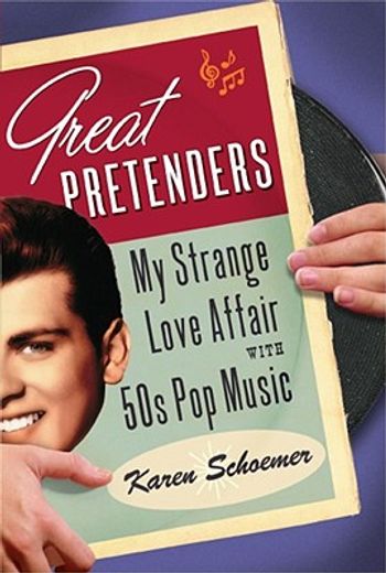 great pretenders,my strange love affair with `50s pop music