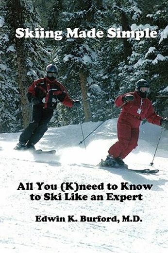 skiing made simple,all you (k)need to know to ski like an expert