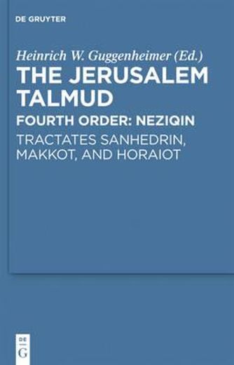 the jerusalem talmud,fourth order: neziqin: tractates sanhedrin, makkot, and horaiot