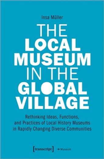 The Local Museum in the Global Village (in English)