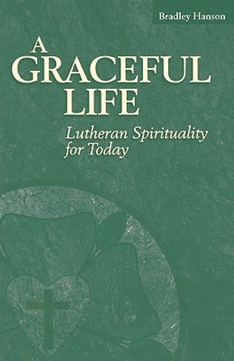 a graceful life,lutheran spirituality for today