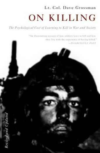on killing,the psychological cost of learning to kill in war and society