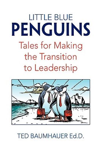 little blue penguins,tales for making the transition to leadership