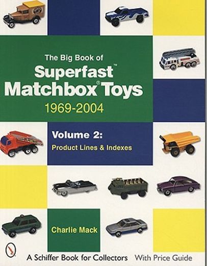 the big book of superfast matchbox toys,1969-2004: product lines and indexes