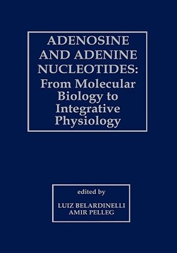 adenosine and adenine nucleotides: from molecular biology to integrative physiology (en Inglés)