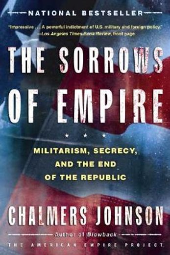 the sorrows of empire,militarism, secrecy, and the end of the republic (en Inglés)
