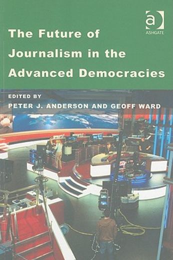 the future of journalism in the advanced democracies