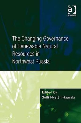 the changing governance of renewable natural resources in northwest russia
