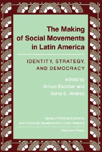 the making of social movements in latin america,identity, strategy, and democracy