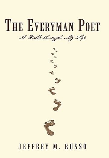 the everyman poet,a walk through my life