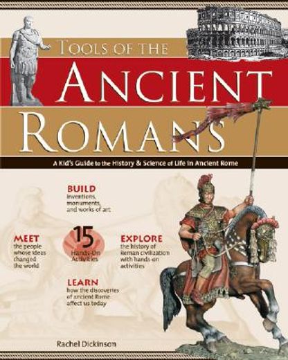 tools of the ancient romans,a kid´s guide to the history & science of life in ancient rome (en Inglés)