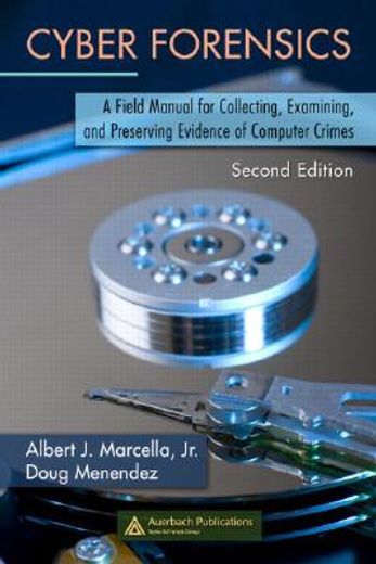 cyber forensics,a field manual for collecting, examining, and preserving evidence of computer crimes