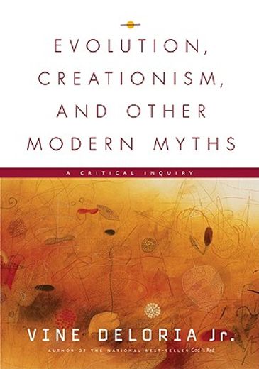 Evolution, Creationism, and Other Modern Myths: A Critical Inquiry (en Inglés)