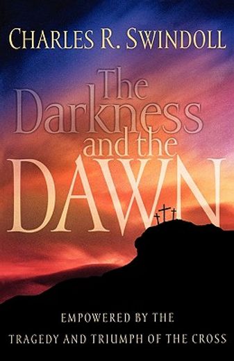 the darkness and the dawn,enpowered by the tragedy and triumph of the cross