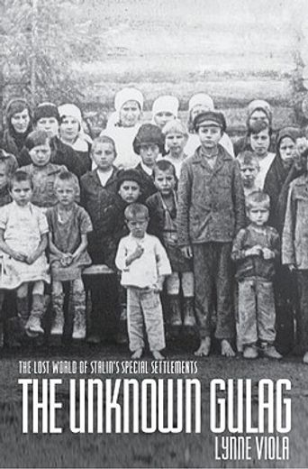 the uknown gulag,the lost world of stalin´s special settlements