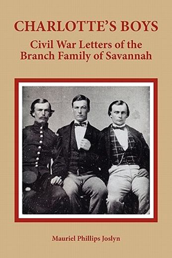 charlotte´s boys,civil war letters of the branch family of savannah (en Inglés)