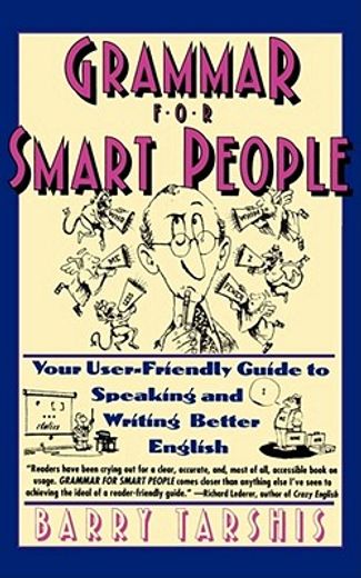 grammar for smart people,your user-friendly guide to speaking and writing better english