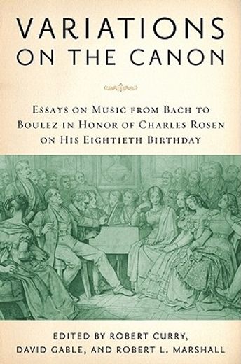 variations on the canon,essays on music from bach to boulez in honor of charles rosen on his eightieth birthday