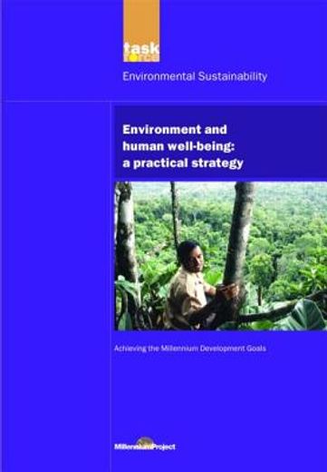 Un Millennium Development Library: Environment and Human Well-Being: A Practical Strategy (in English)