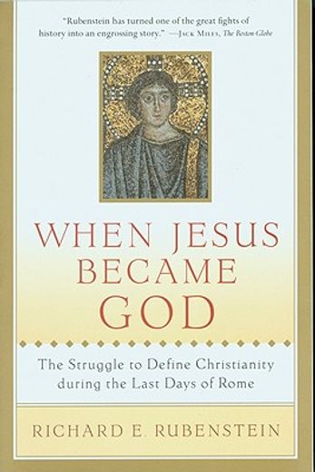 when jesus became god,the struggle to define christianity during the last days of rome (en Inglés)