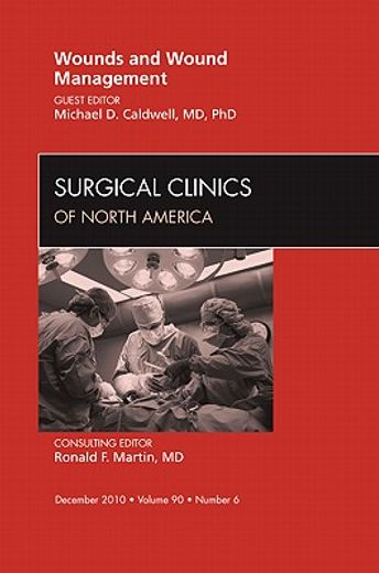 Wounds and Wound Management, an Issue of Surgical Clinics: Volume 90-6 (en Inglés)