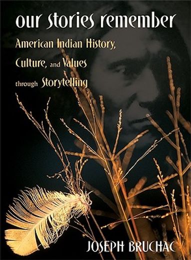 our stories remember,american indian history, culture, and values through storytelling