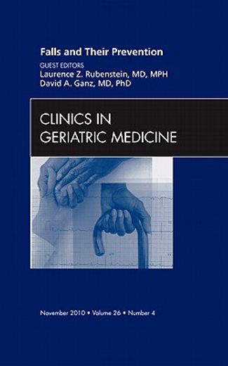 Falls and Their Prevention, an Issue of Clinics in Geriatric Medicine: Volume 26-4 (en Inglés)