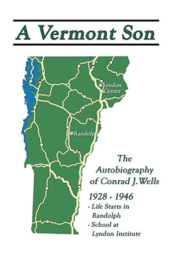 a vermont son,autobiography of conrad j. wells