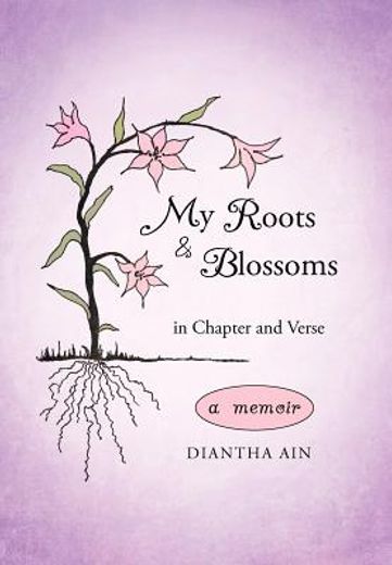 my roots and blossoms,in chapter and verse