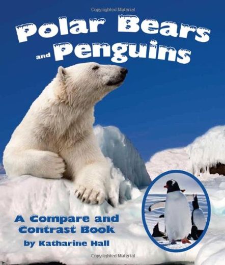Polar Bears and Penguins: A Compare and Contrast Book (Common Core & Science) (en Inglés)