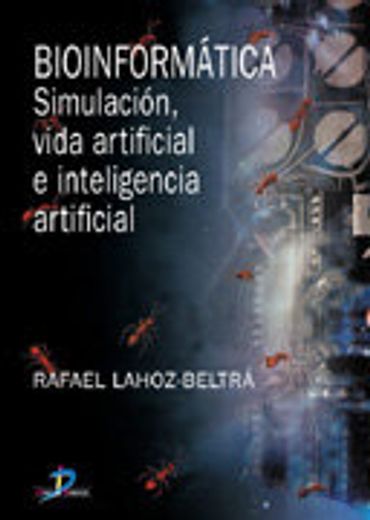 bioinformática. simulación, vida artificial e inteligencia artificial (in Spanish)