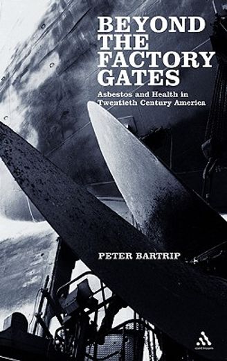 beyond the factory gates,asbestos and health in twentieth century america