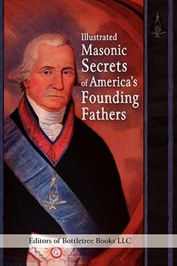 illustrated masonic secrets of america´s founding fathers