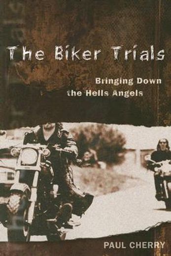 the biker trials,bringing down the hells angels