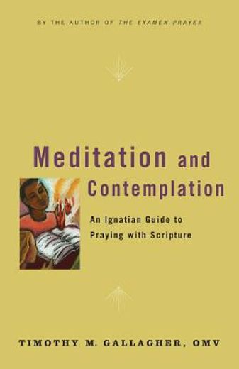 meditation and contemplation,an ignatian guide to praying with scripture (en Inglés)