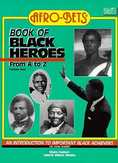afro-bets book of black heroes from a to z,an introduction to important black achievers for young readers (in English)