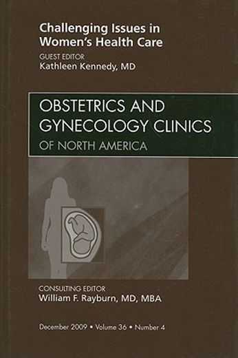 Challenging Issues in Women's Health Care, an Issue of Obstetrics and Gynecology Clinics: Volume 36-4 (in English)