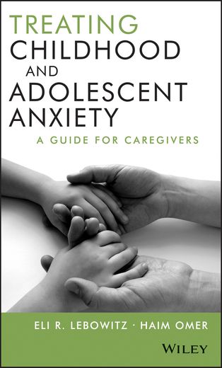 treating childhood and adolescent anxiety: a guide for caregivers (en Inglés)