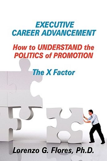 executive career advancement,how to understand the politics of promotion the x factor