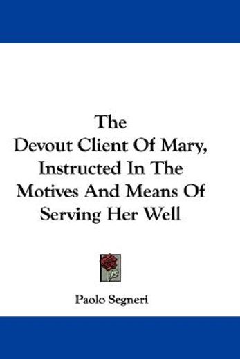 the devout client of mary, instructed in