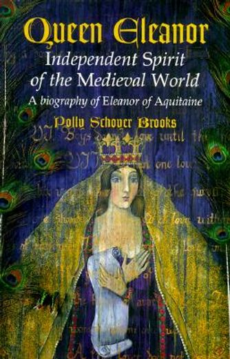 queen eleanor,independent spirit of the medieval world : a biography of eleanor of aquitaine
