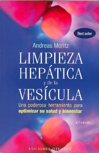Limpieza Hepática y de la Vesícula: Una Poderosa Herramineta Para Optimizar su Salud y Bienestar - Andreas Moritz - Libro Físico